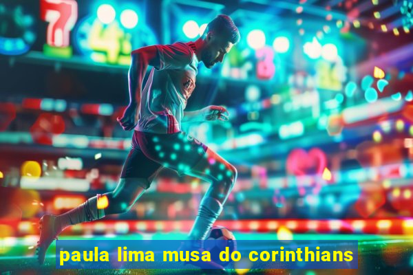 paula lima musa do corinthians
